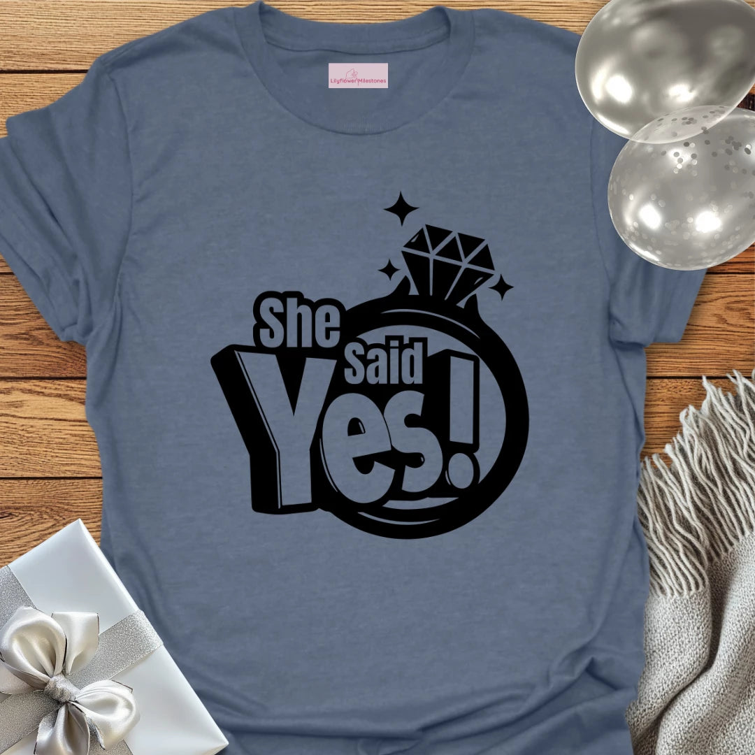 She Said Yes! T-Shirt