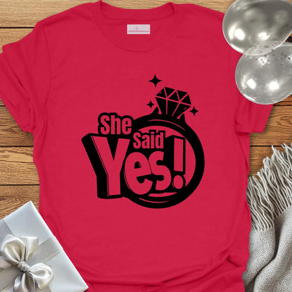 She Said Yes! T-Shirt