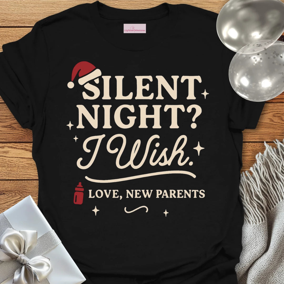 Silent Night? I Wish. Love New Parents - Christmas T-Shirt