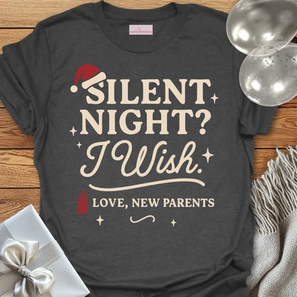 Silent Night? I Wish. Love New Parents - Christmas T-Shirt