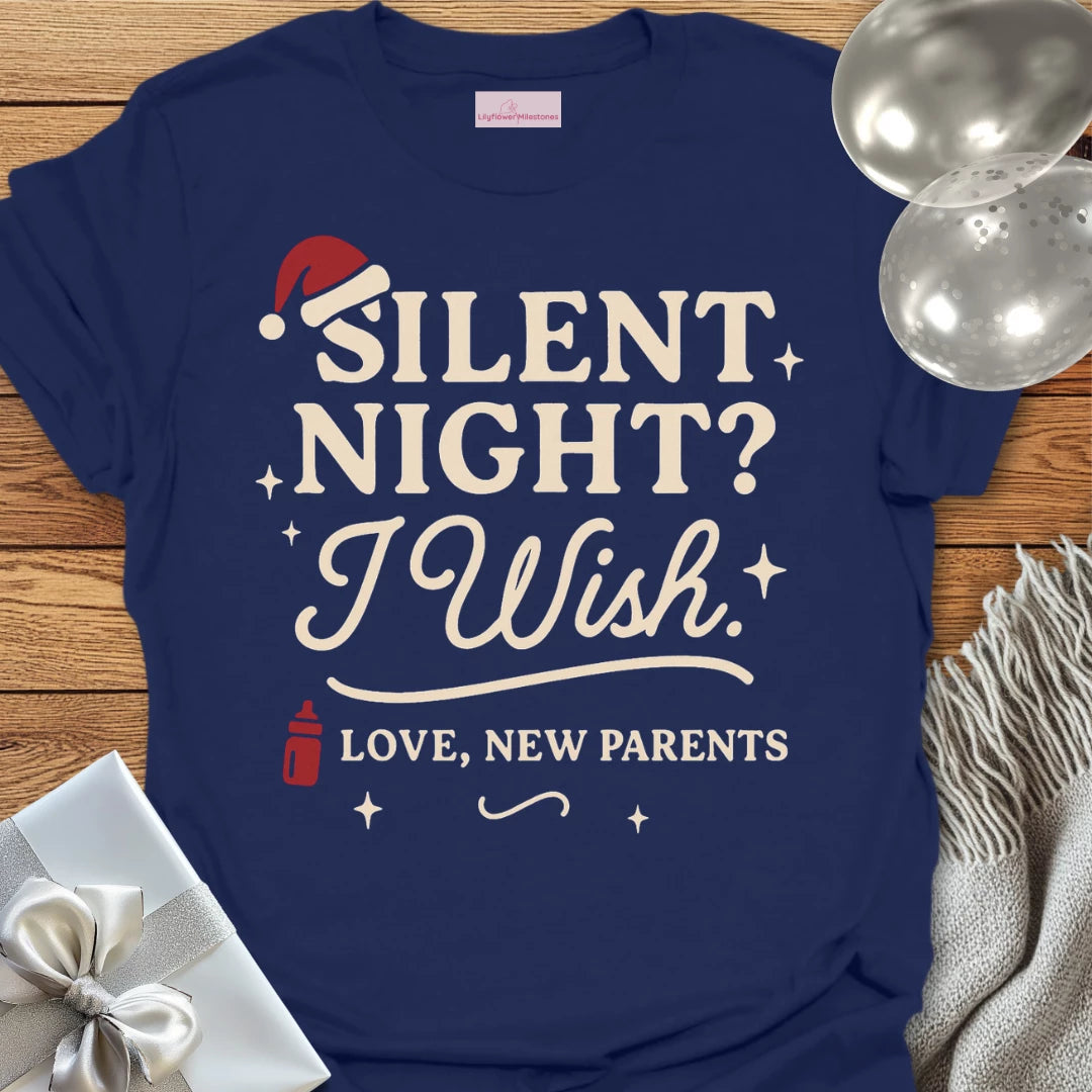 Silent Night? I Wish. Love New Parents - Christmas T-Shirt