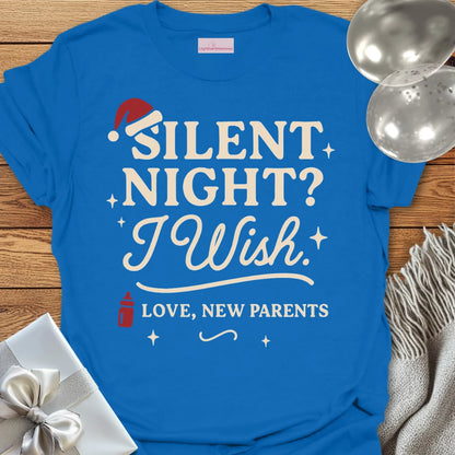 Silent Night? I Wish. Love New Parents - Christmas T-Shirt