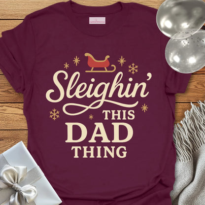 Sleighin' This Dad Thing- Christmas T-Shirt