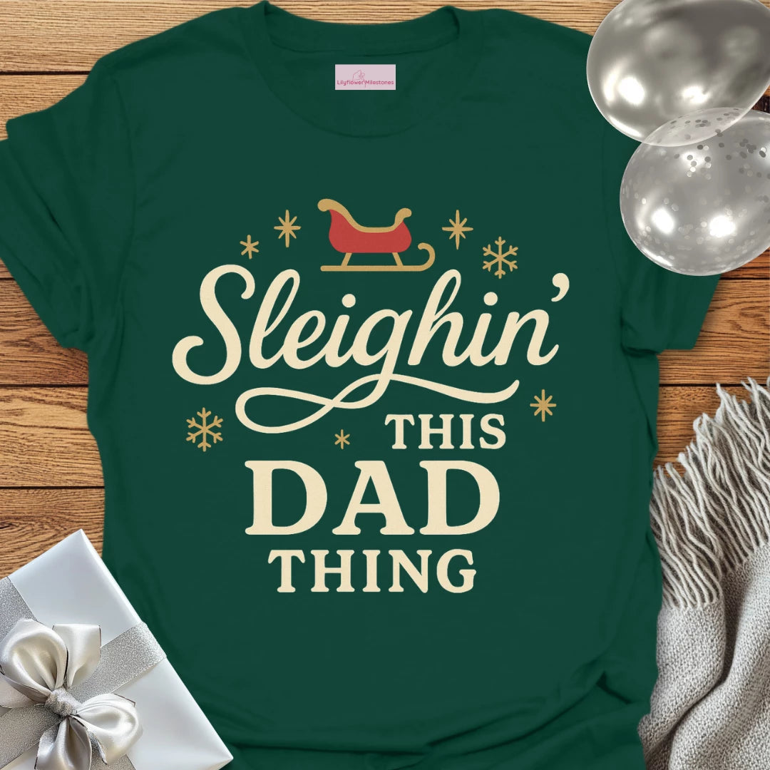 Sleighin' This Dad Thing- Christmas T-Shirt