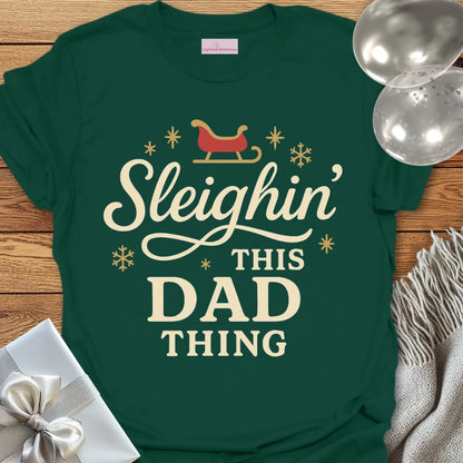 Sleighin' This Dad Thing- Christmas T-Shirt