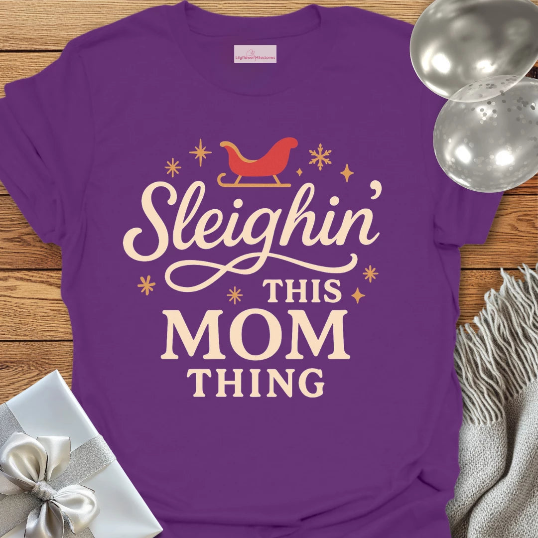 Sleighin' This Mom Thing -  Christmas T-Shirt