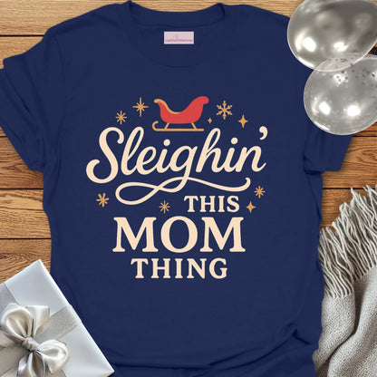 Sleighin' This Mom Thing -  Christmas T-Shirt
