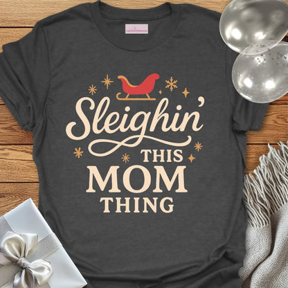 Sleighin' This Mom Thing -  Christmas T-Shirt