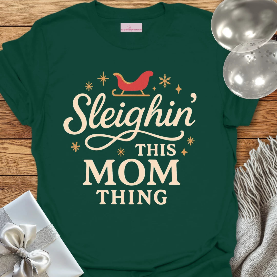 Sleighin' This Mom Thing -  Christmas T-Shirt