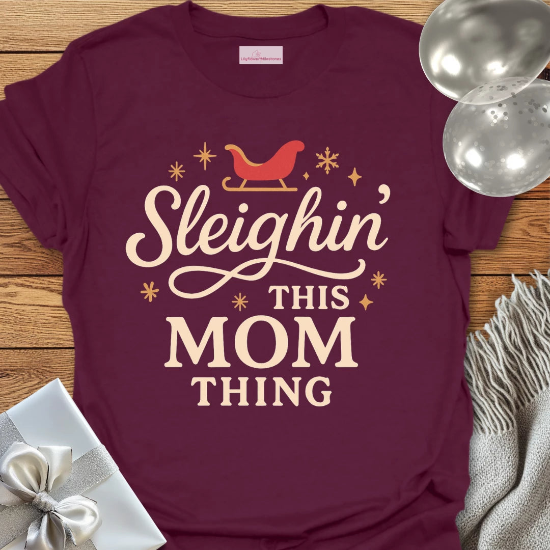 Sleighin' This Mom Thing -  Christmas T-Shirt