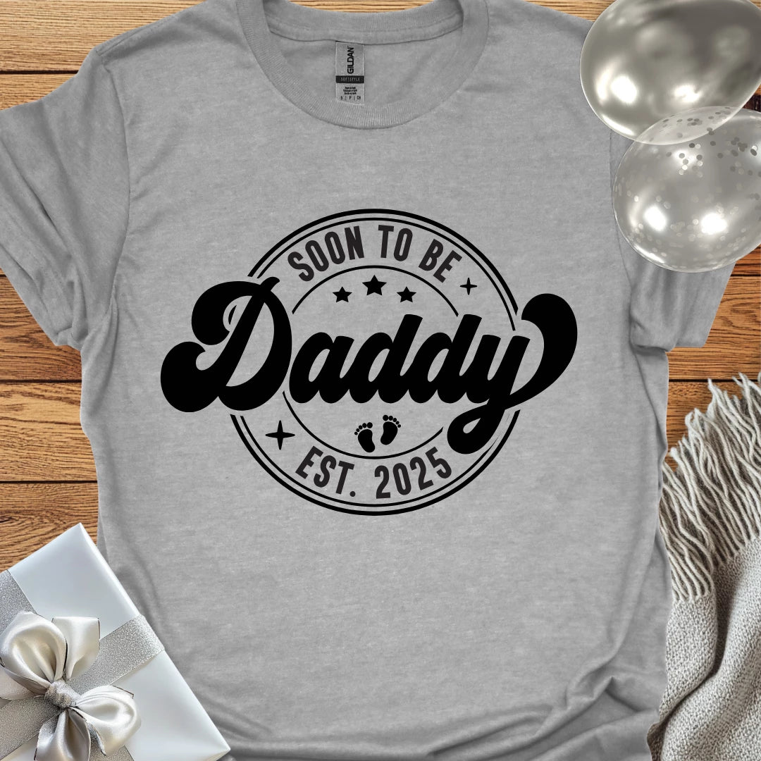 Soon to be Daddy - Est. 2025 - Pregnancy T-Shirt