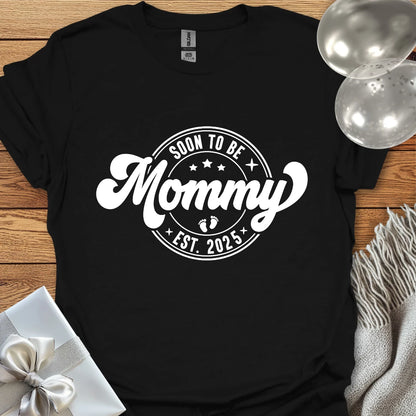 Soon to be Mommy, Est. 2025 - Pregnancy T-Shirt