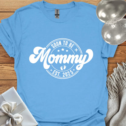 Soon to be Mommy, Est. 2025 - Pregnancy T-Shirt