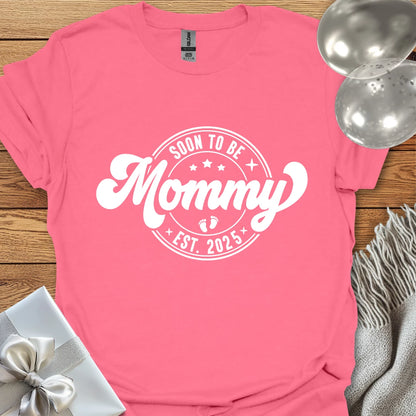 Soon to be Mommy, Est. 2025 - Pregnancy T-Shirt