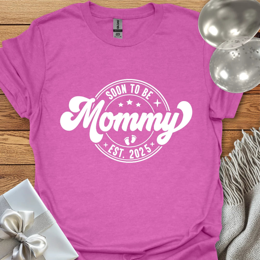 Soon to be Mommy, Est. 2025 - Pregnancy T-Shirt