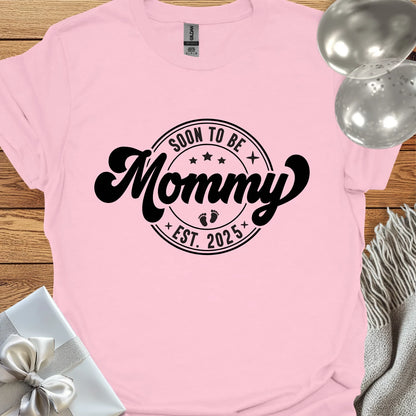 Soon to be Mommy, Est. 2025 - Pregnancy T-Shirt