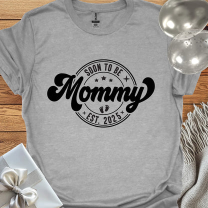 Soon to be Mommy, Est. 2025 - Pregnancy T-Shirt