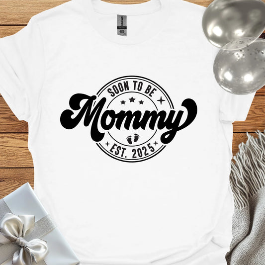 Soon to be Mommy, Est. 2025 - Pregnancy T-Shirt