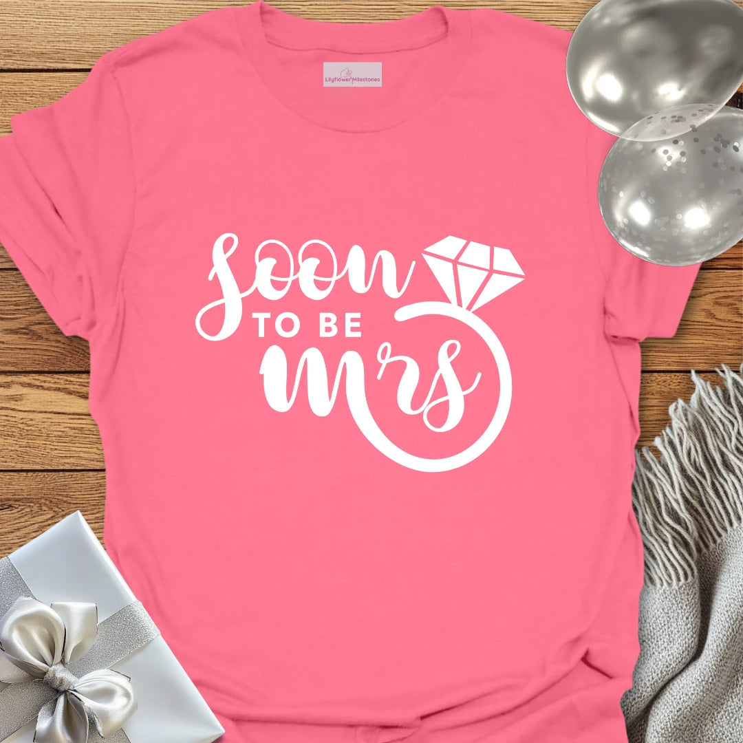 Soon to be Mrs - Engagement T-Shirt