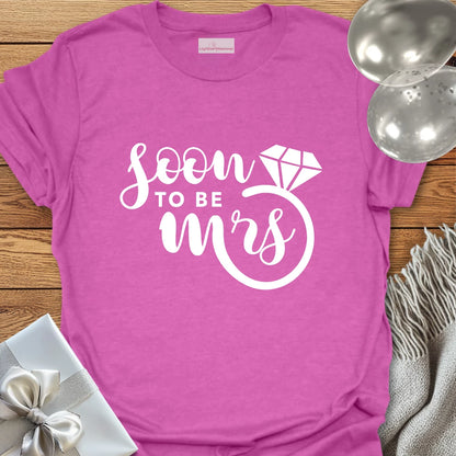 Soon to be Mrs - Engagement T-Shirt