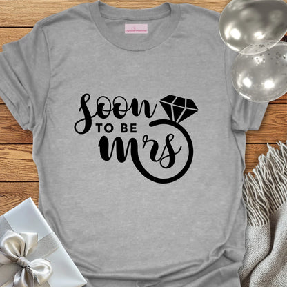 Soon to be Mrs - Engagement T-Shirt
