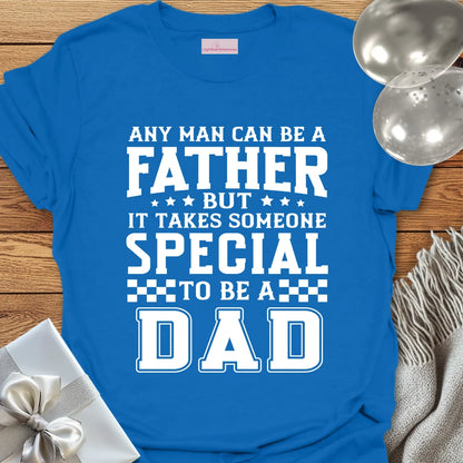 It Takes Someone Special to be a Dad T-Shirt