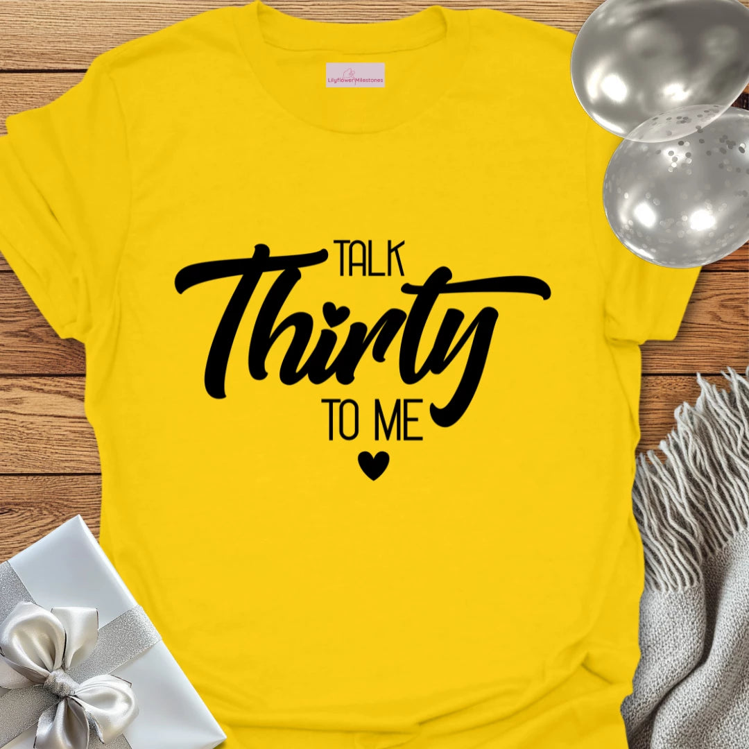 Talk Thirty to Me T-Shirt