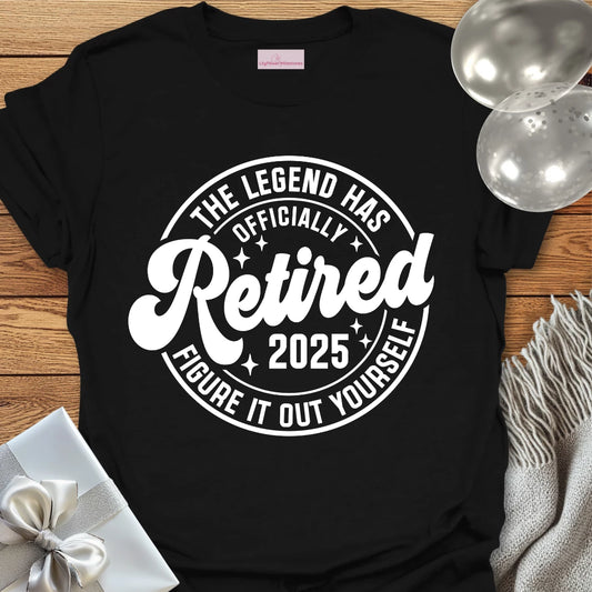 The Legend Has Retired  2025- Retirement T-Shirt