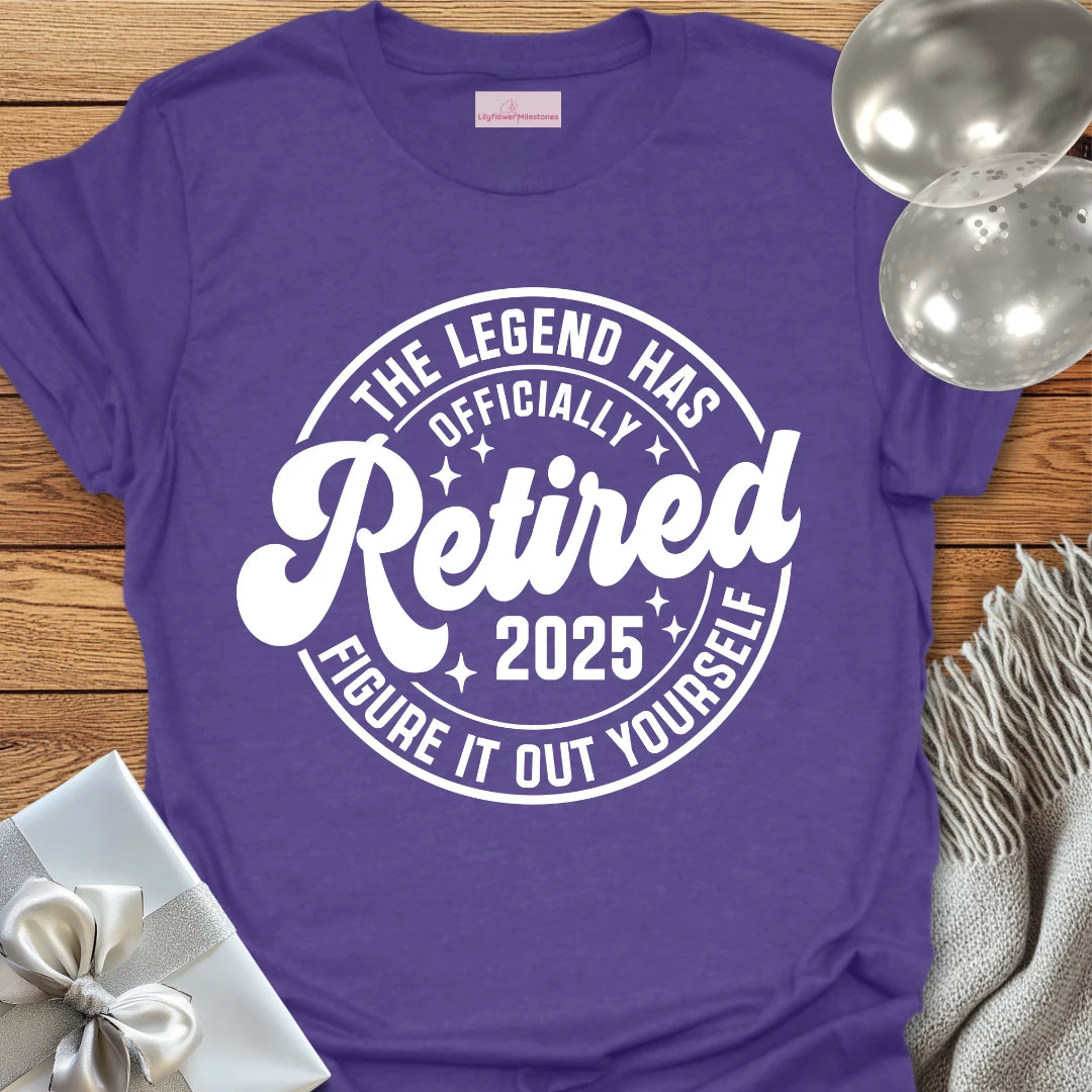 The Legend Has Retired  2025- Retirement T-Shirt