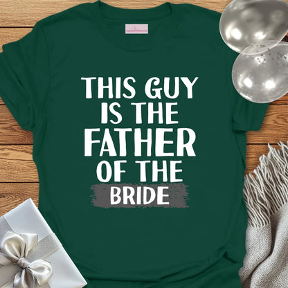 This Guy is the Father of the Bride T-Shirt