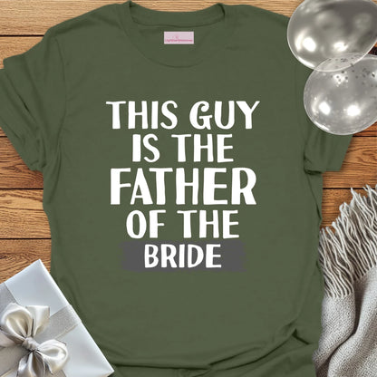 This Guy is the Father of the Bride T-Shirt