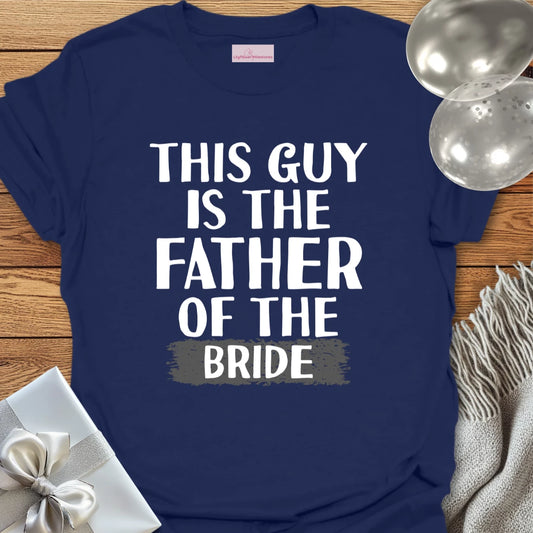 This Guy is the Father of the Bride T-Shirt