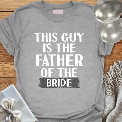 This Guy is the Father of the Bride T-Shirt