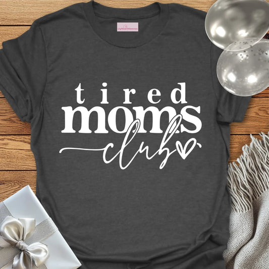 Tired Moms Club T-Shirt