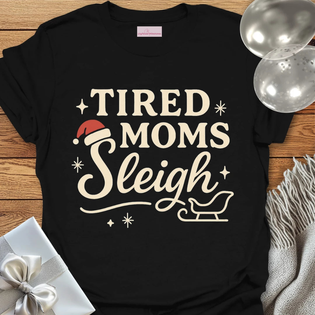 Tired Moms Sleigh Christmas T-Shirt