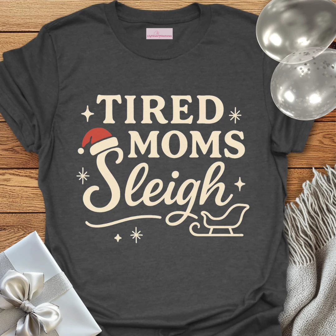 Tired Moms Sleigh Christmas T-Shirt