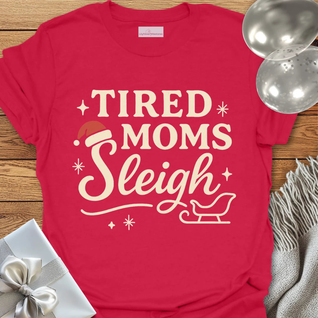 Tired Moms Sleigh Christmas T-Shirt