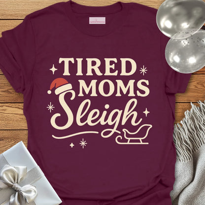 Tired Moms Sleigh Christmas T-Shirt