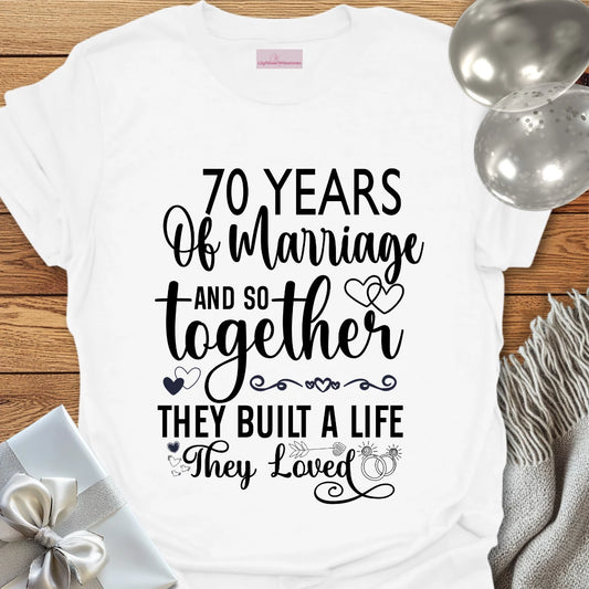 70 Years of Marriage, and so Together They Built a Life They Loved - 70th Wedding Anniversary T-Shirt