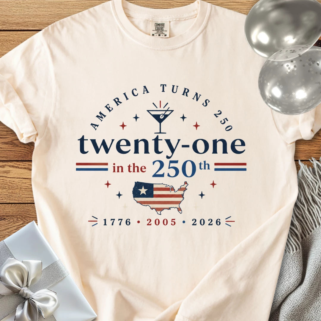 Twenty-One in the 250th, 2005 - Premium America 250 Birthday T-Shirt