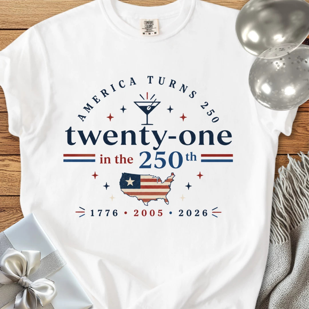 Twenty-One in the 250th, 2005 - Premium America 250 Birthday T-Shirt