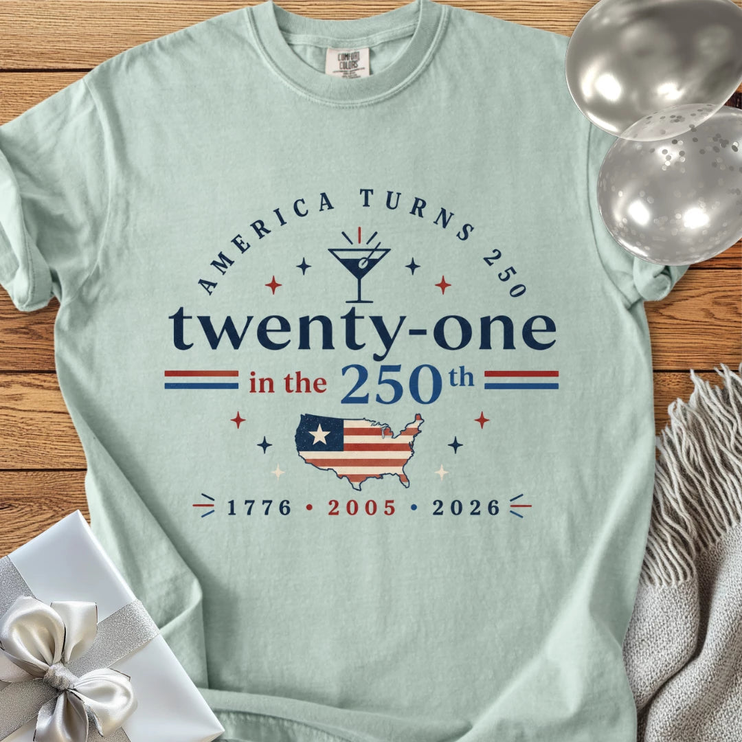 Twenty-One in the 250th, 2005 - Premium America 250 Birthday T-Shirt