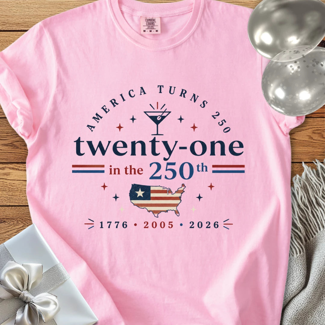 Twenty-One in the 250th, 2005 - Premium America 250 Birthday T-Shirt