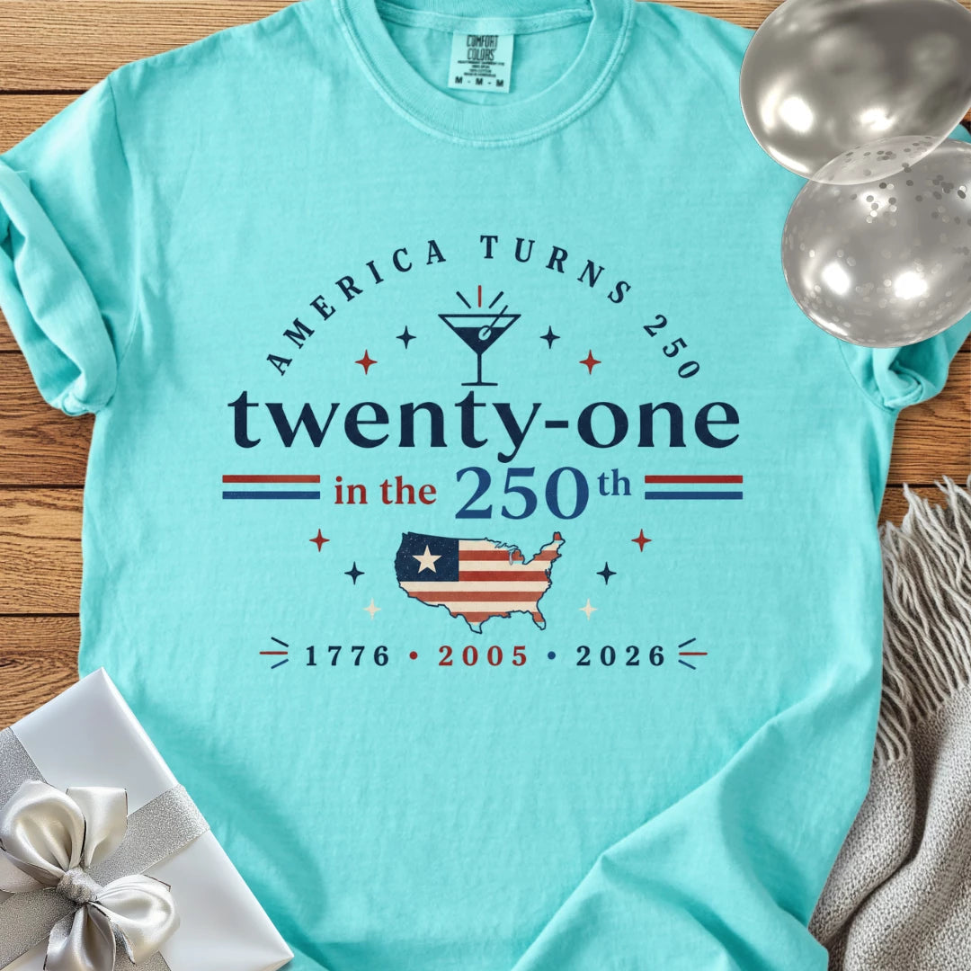 Twenty-One in the 250th, 2005 - Premium America 250 Birthday T-Shirt