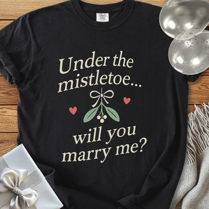 Under the Mistletoe... Will You Marry Me? - Premium Christmas Proposal T-Shirt