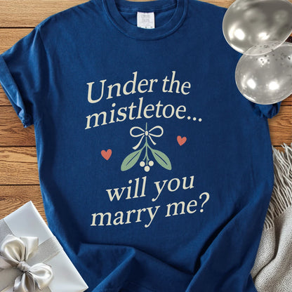 Under the Mistletoe... Will You Marry Me? - Premium Christmas Proposal T-Shirt