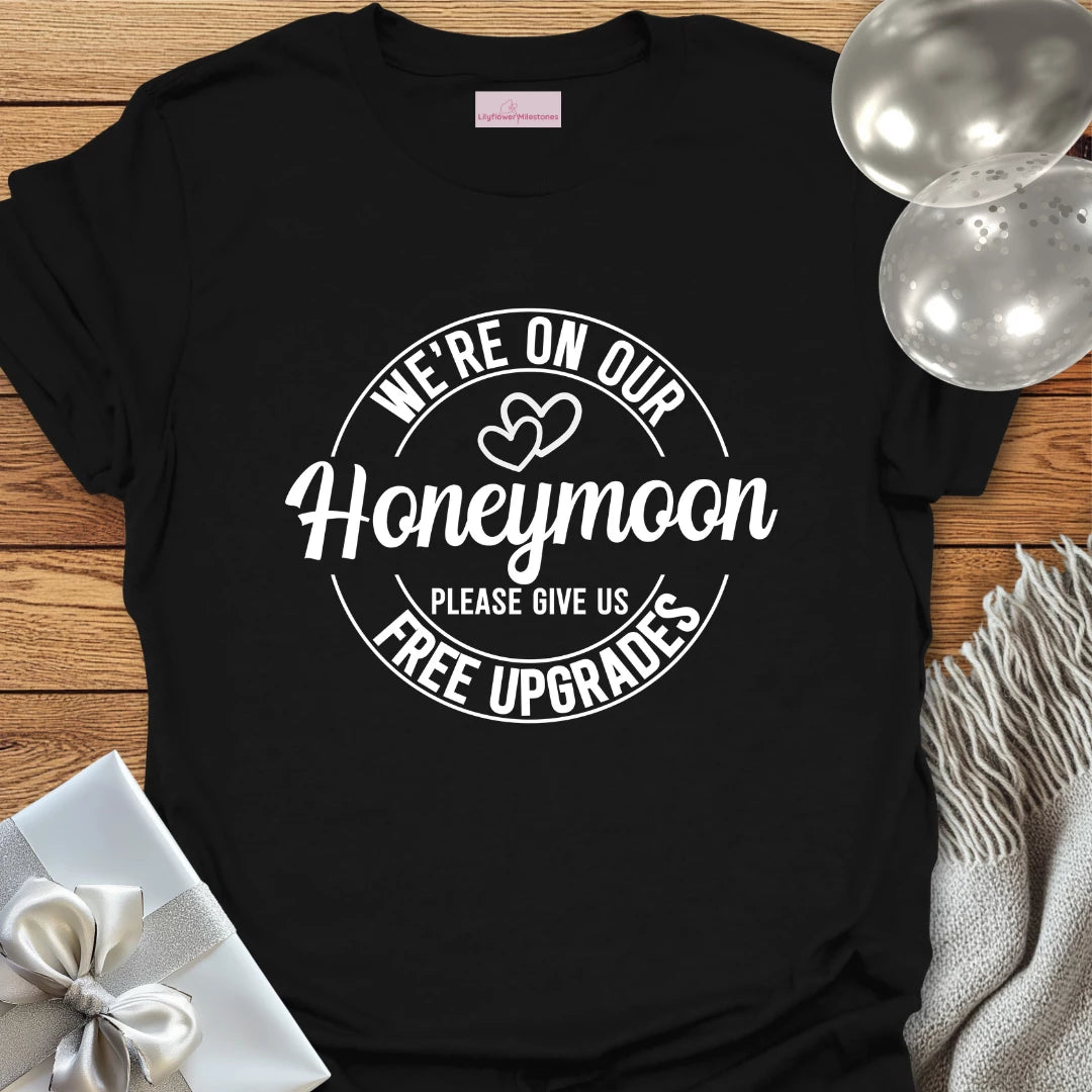 We Are on Our Honeymoon, Please Give Us Free Upgrades (hearts) - Honeymoon T-Shirt