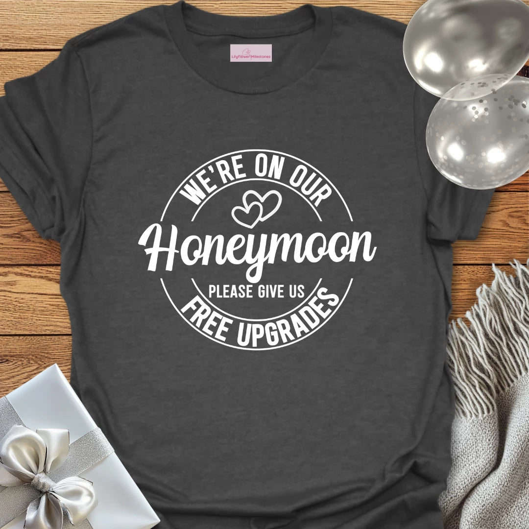 We Are on Our Honeymoon, Please Give Us Free Upgrades (hearts) - Honeymoon T-Shirt
