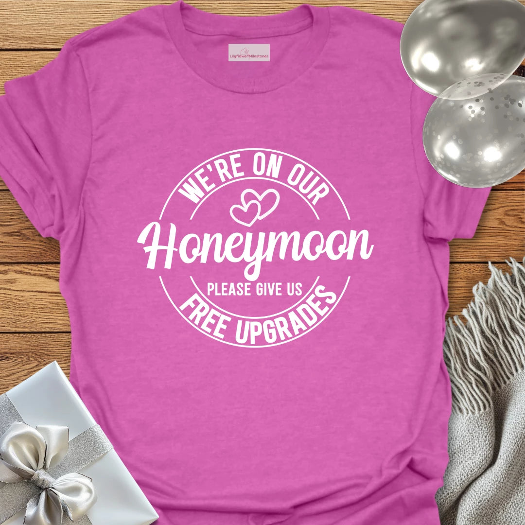 We Are on Our Honeymoon, Please Give Us Free Upgrades (hearts) - Honeymoon T-Shirt
