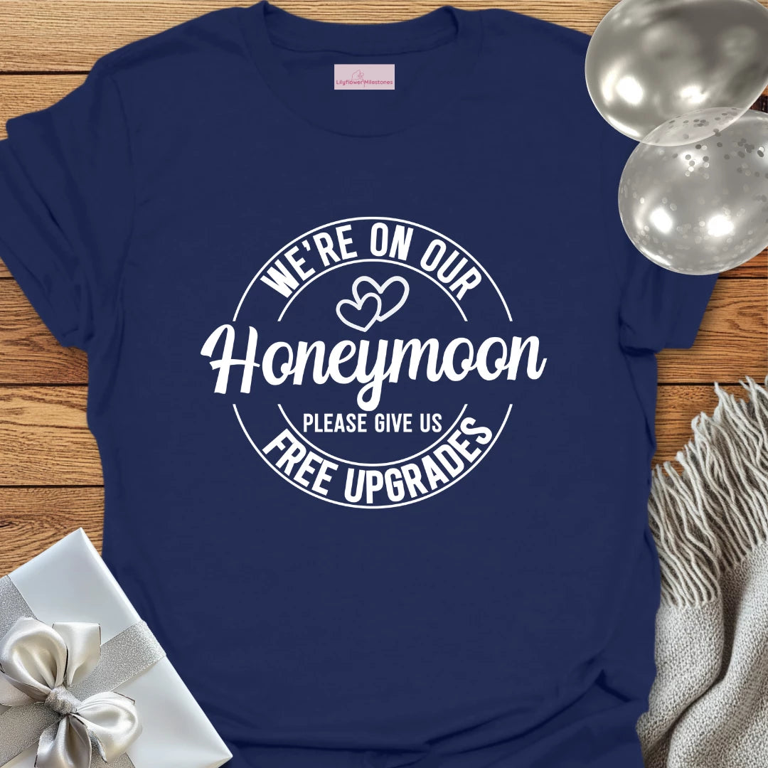 We Are on Our Honeymoon, Please Give Us Free Upgrades (hearts) - Honeymoon T-Shirt